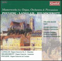 Masterworks for Organ, Orchestra & Percussion by Poulenc, Langlais, Helmschrott - Franz Hauk (organ); Georgian Chamber Orchestra; Markus Poschner (conductor)
