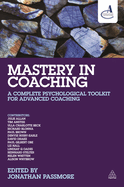 Mastery in Coaching: A Complete Psychological Toolkit for Advanced Coaching