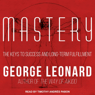 Mastery: The Keys to Success and Long-Term Fulfillment