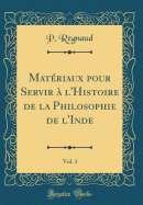 Matriaux pour Servir  l'Histoire de la Philosophie de l'Inde, Vol. 1 (Classic Reprint)