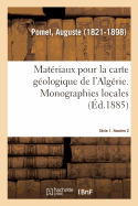 Mat?riaux Pour La Carte G?ologique de l'Alg?rie. S?rie 1. Num?ro 2. Monographies Locales