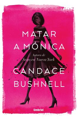 Matar a Monica - Bushnell, Candace