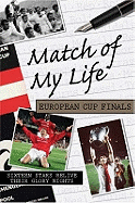 Match of My Life - European Cup Finals: Sixteen Stars Relive Their Glory Nights