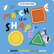 Match the Shape: A Shape-Sorting Board Book