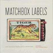 Matchbox Labels: Over 2,000 Elegant Examples from All Over the World