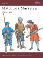 Matchlock Musketeer: 1588-1688