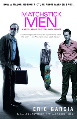 Matchstick Men: A Novel About Grifters with Issues - Garcia, Eric