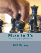 Mate in 3's: : 460 Chess Puzzles from Historic and Modern Games
