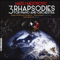 Matej Me?trovic: 3 Rhapsodies for Piano and Orchestra - Alan Kanski (cymbalom); Bai Yu (erhu); Dani Bo?njak (fife); Li Xinxing (violin); Marjan Krajna (accordion);...