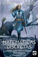 Matemticas Discretas: Curso para Universidades Tecnol?gicas