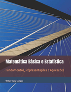 Matemtica Bsica e Estatstica: Fundamentos, Representaes e Aplicaes