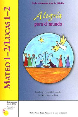 Mateo 1-2/Lucas 1-2: Alegria Para El Mundo - Perrotta, Kevin, Mr. (Editor), and Garza, Carlos Junco (Translated by)
