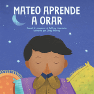 Mateo Aprende a Orar: Un libro para nios sobre Jess y la oracin