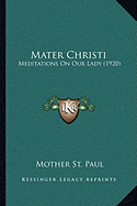 Mater Christi: Meditations On Our Lady (1920)