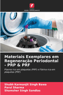 Materiais Exemplares em Regenera??o Periodontal - PRP & PRF