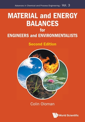 Material and Energy Balances for Engineers and Environmentalists (Second Edition) - Oloman, Colin William