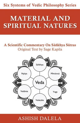 Material and Spiritual Natures: A Scientific Commentary on Skhya Sktras - Dalela, Ashish