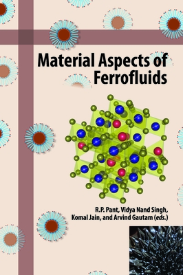 Material Aspects of Ferrofluids - Pant, R P (Editor), and Singh, Vidya Nand (Editor), and Jain, Komal (Editor)