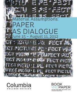 Material Assumptions: Paper as Dialogue - Center for Book & Paper Arts