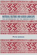 Material Culture and Sacred Landscape: The Anthropology of the Siberian Khanty