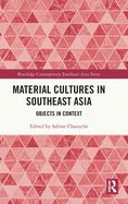 Material Cultures in Southeast Asia: Objects in Context