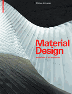 Material Design: Materialitat in Der Architektur - Schropfer, Thomas, and Viray, Erwin (Foreword by), and Carpenter, James (Contributions by)