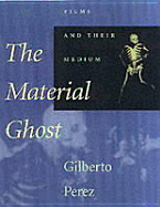 Material Ghost: Films and Their Medium