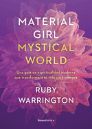 Material Girl, Mystical World: Una Gua de Espiritualidad Moderna Que Transforma R Tu Vida Para Siempre / The Now Age Guide to a High-Vibe Life