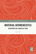 Material Hermeneutics: Reversing the Linguistic Turn