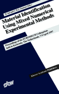 Material Identification Using Mixed Numerical Experimental Methods: Proceedings of the Euromech Colloquium Held in Kerkrade, the Netherlands, 7-9 April 1997