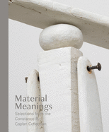Material Meanings: Selections from the Constance R. Caplan Collection