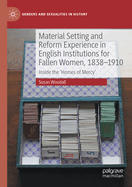 Material Setting and Reform Experience in English Institutions for Fallen Women, 1838-1910: Inside the 'Homes of Mercy'