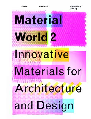 Material World 2: Innovative Materials for Architecture and Design - Blokland, Tessa (Editor)