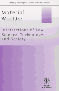 Material Worlds: Intersections of Law, Science, Technology, and Society