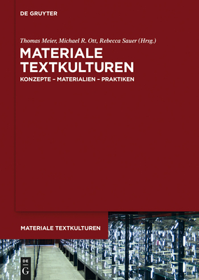 Materiale Textkulturen - Meier, Thomas (Editor), and Ott, Michael R (Editor), and Sauer, Rebecca (Editor)