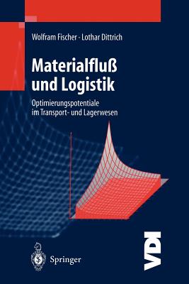 Materialflu? Und Logistik: Optimierungspotentiale Im Transport- Und Lagerwesen - Fischer, Wolfram, and Dittrich, Lothar