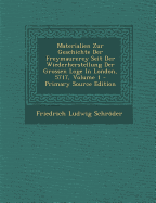 Materialien Zur Geschichte Der Freymaurerey Seit Der Wiederherstellung Der Grossen Loge in London, 5717, Volume 1