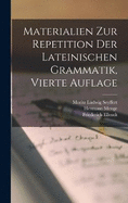 Materialien zur Repetition der Lateinischen Grammatik, vierte Auflage