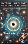 Materialism Theory and the Concept of Unit Particles: A New Framework for Fundamental Physics, Gravity, and the Structure of the Universe