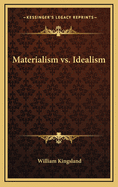 Materialism Vs. Idealism