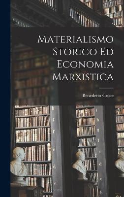 Materialismo storico ed economia marxistica - Croce, Benedetto