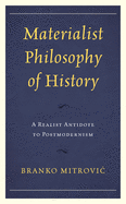 Materialist Philosophy of History: A Realist Antidote to Postmodernism