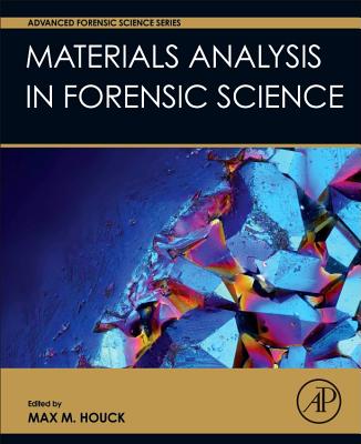 Materials Analysis in Forensic Science - Houck, Max M (Editor)