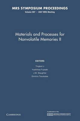 Materials and Processes for Nonvolatile Memories: Volume 997 - Li, Tingkai (Editor), and Fujisaki, Yoshihisa (Editor), and Slaughter, J. M. (Editor)