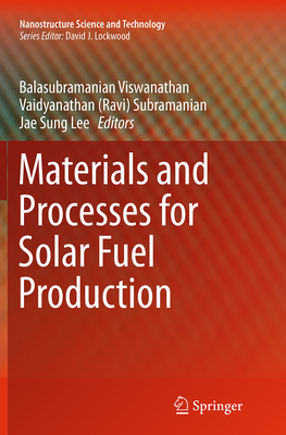 Materials and Processes for Solar Fuel Production - Viswanathan, Balasubramanian (Editor), and Subramanian (Editor), and Lee, Jae Sung (Editor)