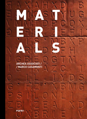 Materials: Archea Associati / Marco Casamonti - Giovannini, Joseph, and Andreini, Laura (Editor)