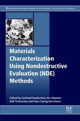 Materials Characterization Using Nondestructive Evaluation (Nde) Methods - Huebschen, Gerhard (Editor), and Altpeter, Iris (Editor), and Tschuncky, Ralf (Editor)