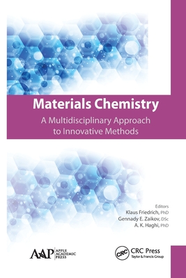 Materials Chemistry: A Multidisciplinary Approach to Innovative Methods - Friedrich, Klaus (Editor), and Zaikov, Gennady E (Editor), and Haghi, A K (Editor)