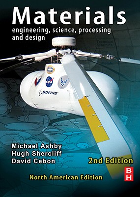 Materials: Engineering, Science, Processing and Design - Ashby, Michael F, and Shercliff, Hugh, and Cebon, David