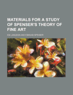 Materials for a Study of Spenser's Theory of Fine Art